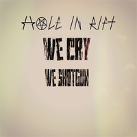Hole In Rift - We Cry - We Shotgun