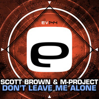Scott Brown & M-Project - Don't Leave Me Alone