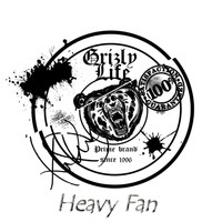 Grizly Life - Heavy Fan