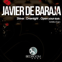 Javier De Baraja - Shiver. Overnight.Open Your Eyes