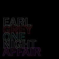 Earl Grey - One Night Affair