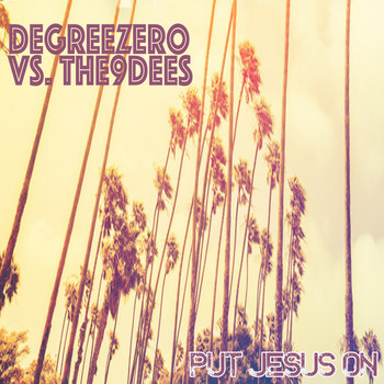 DegreeZero vs. The9dees - Put Jesus On