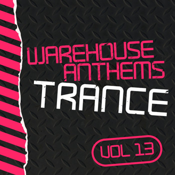 Various Artists - Warehouse Anthems: Trance, Vol. 13