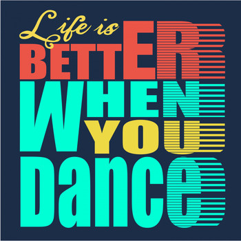 Various Artists - Life Is Better When You Dance