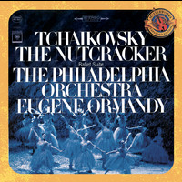 Eugene Ormandy - Tchaikovsky: The Nutcracker Ballet, Op. 71 (Excerpts) - Expanded Edition