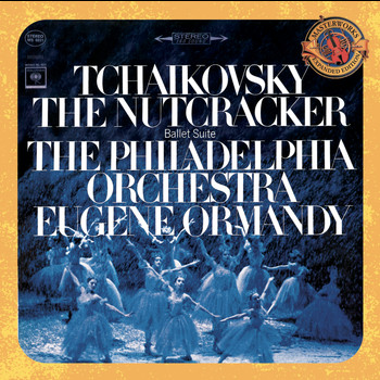 Eugene Ormandy - Tchaikovsky: The Nutcracker Ballet, Op. 71 (Excerpts) - Expanded Edition