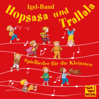 Igel-Band - Hopsasa und Trallala: Spiellieder für die Kleinsten