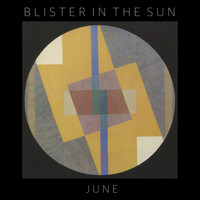Blister in the Sun - June