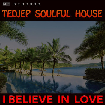 Tedjep Soulful House - I Believe in Love