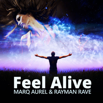 Marq Aurel & Rayman Rave - Feel Alive (Remixes)