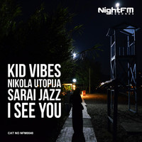 Kid Vibes, Nikola Utopija & Sarai Jazz - I See You