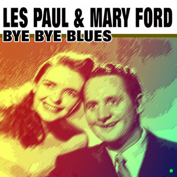 Les Paul & Mary Ford - Bye Bye Blues