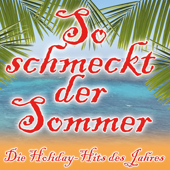 Various Artists - So schmeckt der Sommer (Die Holiday Hits des Jahres)