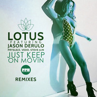 Lotus feat. Jason Derulo, Pryslezz, Vedo & Steve JLin - Just Keep on Movin (Remixes)
