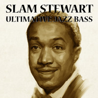 Slam Stewart - Ultimative Jazz Bass