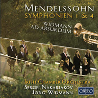 Sergei Nakariakov - Mendelssohn: Symphonies Nos. 1 & 4 - Widmann: Ad absurdum