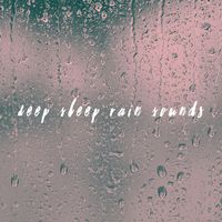 Rain Sounds, Rain for Deep Sleep and Soothing Sounds - Deep Sleep Rain Sounds