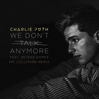 We Don T Talk Anymore Feat Sel Charlie Puth Mp3 Downloads 7digital United States