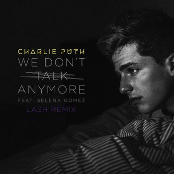 Charlie Puth - We Don't Talk Anymore (feat. Selena Gomez) (Lash Remix)