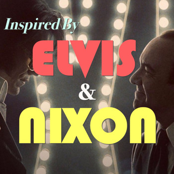 Various Artists - Inspired By 'Elvis & Nixon'