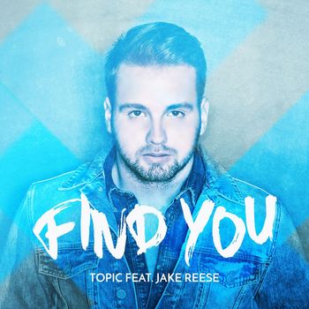 Topic - Find You (feat. Jake Reese)