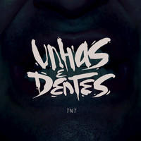 TNT - Unhas & Dentes (Explicit)