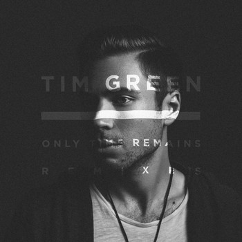 Tim Green - Only Time Remains (Remixes)
