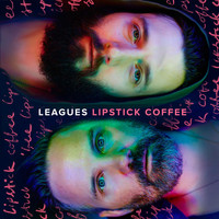 Leagues - Lipstick Coffee