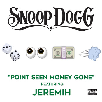 Snoop Dogg - Point Seen Money Gone (feat. Jeremih) (Explicit)
