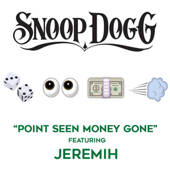 Snoop Dogg - Point Seen Money Gone (feat. Jeremih)