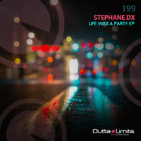 Stephane DX - Life Was a Party EP