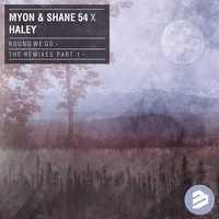 Myon & Shane 54, Haley - Round We Go The Remixes Part 1