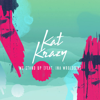 Kat Krazy - We Stand Up