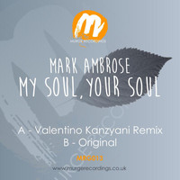 Mark Ambrose - My Soul, Your Soul 2016 Re-Edit