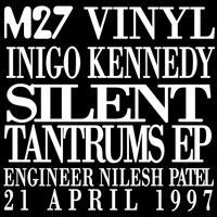 Inigo Kennedy - Silent Tantrums EP