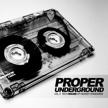 Various Artists - Proper Underground, Vol. 5: Tech House Of Highest Standards