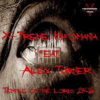 X-Treme Hypomania feat. Alex Turner - Temple of The Lords 2K16