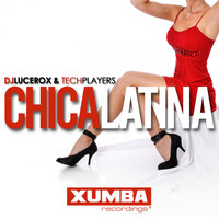 Dj Lucerox & Techplayers - Chica Latina