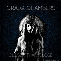 Craig Chambers - Closer Than Close