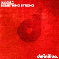 Eddie M - Something Strong EP