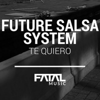 Future Salsa System - Te Quiero