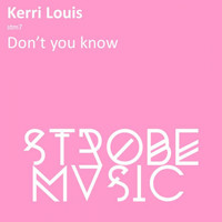 Kerri Louis - Don't You Know
