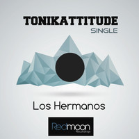 Tonikattitude - Los Hermanos