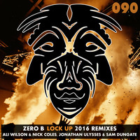 Zero B - Lock Up (2016 Remixes)