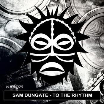 Sam Dungate - To The Rhythm