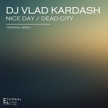 DJ Vlad Kardash - Nice Day / Dead City