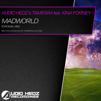 Audio Hedz & Tamerax feat. Kina Forney - MadWorld