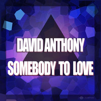David Anthony - Somebody To Love