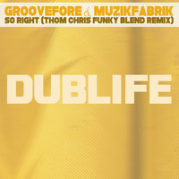 Groovefore, Muzikfabrik - So Right (Thom Chris Funky Blend Remix)