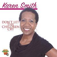 Karen Smith - Don't Let The Children Cry